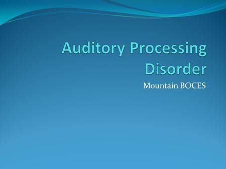 Mountain BOCES. Definition of APD A deficit in the processing of information that is specific to the auditory modality. The problem may be exacerbated.