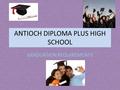 ANTIOCH DIPLOMA PLUS HIGH SCHOOL GRADUATION REQUIREMENTS.