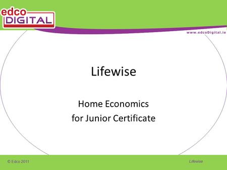 © Edco 2011 Lifewise Home Economics for Junior Certificate.