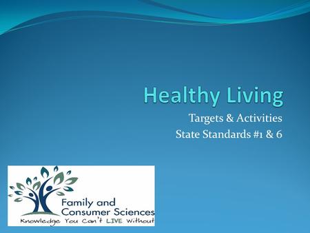 Targets & Activities State Standards #1 & 6. Jan. 4-5 I am able to: Understand class behavioral expectations for the semester. Assess prior knowledge.