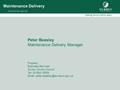 Maintenance Delivery Peter Beasley Maintenance Delivery Manager Property Business Services Surrey County Council Tel: 20 8541 8009