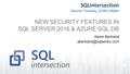 SQLintersection Session: Tuesday, 12:00-1:00pm NEW SECURITY FEATURES IN SQL SERVER 2016 & AZURE SQL DB Aaron Bertrand