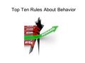 Top Ten Rules About Behavior. Fundamental I: Core Curriculum Understanding that all behavior is communication, will help all students be successful in.