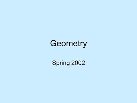 Geometry Spring 2002. 1. What is m 3? 12345 1.65° 2.75° 3.85° 4.90°