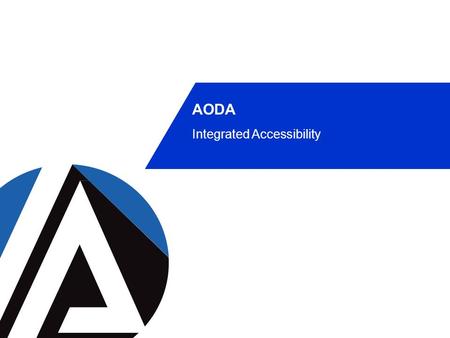 AODA Integrated Accessibility. Introduction About AODA Initiative Pioneers include the Canadian Charter of Rights and Freedoms, the Ontario Human Rights.