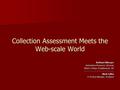 Collection Assessment Meets the Web-scale World Kathryn Silberger Automation Resources Librarian Marist College, Poughkeepsie, NY -----------------------------------------