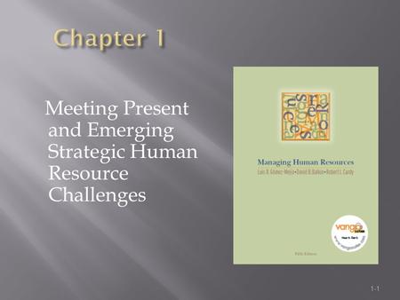 Chapter 1 Meeting Present and Emerging Strategic Human Resource Challenges.