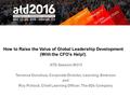 How to Raise the Value of Global Leadership Development (With the CFO’s Help!). ATD Session M315 Terrence Donahue, Corporate Director, Learning, Emerson.