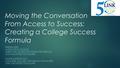 Moving the Conversation From Access to Success: Creating a College Success Formula PRESENTERS: ALPACHINO HOGUE, DIRECTOR OF EDUCATIONAL PROGRAMS LINK UNLIMITED.