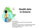 Health data in Ontario Susan Bondy, U. of Toronto Dalla Lana School of Public Health Presented at: Health Over the Life Course, Pre-conference Workshop.