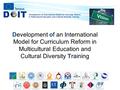 Development of an International Model for Curriculum Reform in Multicultural Education and Cultural Diversity Training.