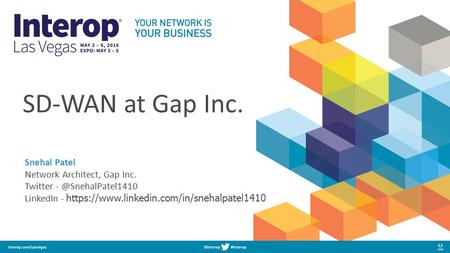 SD-WAN at Gap Inc. Snehal Patel Network Architect, Gap Inc.