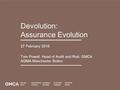 Devolution: Assurance Evolution 27 February 2016 Tom Powell, Head of Audit and Risk: GMCA AGMA Manchester Bolton.