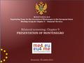 1 M O N T E N E G R O Negotiating Team for the Accession of Montenegro to the European Union Working Group for Chapter 9 – Financial S ervices Bilateral.