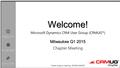 Explore engage elevate Microsoft Dynamics CRM User Group (CRMUG ® ) Chapter Meeting Welcome! Milwaukee Q1 2015 Tweet today’s meeting: #CRMUGMKE.