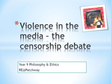 Year 9 Philosophy & Ethics * Grades E-D – To be able to refer to one case study on violence in the media and a basic Christian response to.