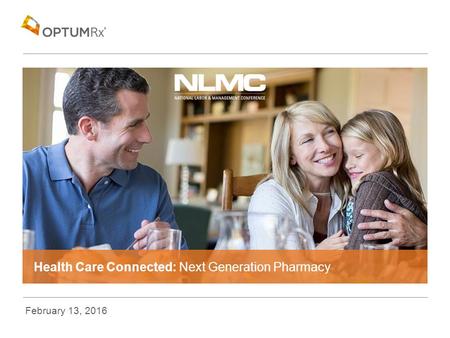 Health Care Connected: Next Generation Pharmacy February 13, 2016.