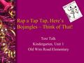 Rap a Tap Tap, Here’s Bojangles – Think of That! Text Talk Kindergarten, Unit 1 Old Wire Road Elementary.