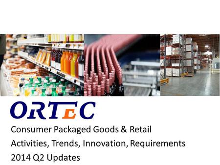 Consumer Packaged Goods & Retail Activities, Trends, Innovation, Requirements 2014 Q2 Updates.