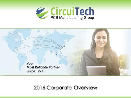 2016 Corporate Overview Your Most Reliable Partner Since 1991.