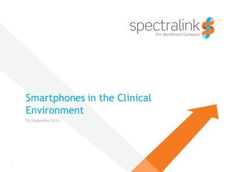 Smartphones in the Clinical Environment 25 September 2015.