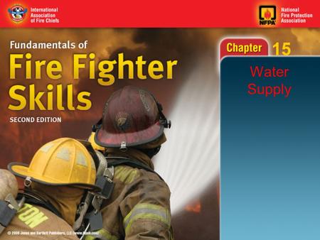 15 Water Supply. 15 Objectives (1 of 2) Discuss rural water supplies. Describe how portable tanks are used to supply water for firefighting. Describe.