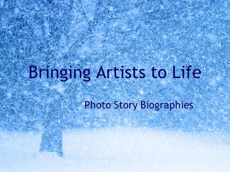 Bringing Artists to Life Photo Story Biographies.