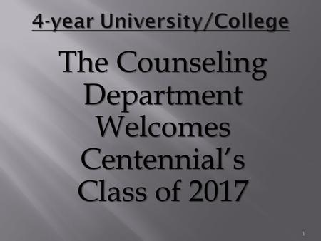 The Counseling Department Welcomes Centennial’s Class of 2017 1.