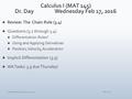 Wednesday, February 17, 2016MAT 145. Wednesday, February 17, 2016MAT 145 THE CHAIN RULE WORDS BY: JOHN A. CARTER TUNE: CLEMENTINE Here's a function.