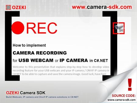 REC [ ] How to implement CAMERA RECORDING for USB WEBCAM or IP CAMERA in C#.NET SOURCE CODE: www.camera-sdk.com ! Welcome to this presentation that explains.