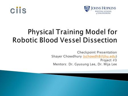 Checkpoint Presentation Shayer Chowdhury Project #3 Mentors: Dr. Gyusung Lee, Dr. Mija Lee.