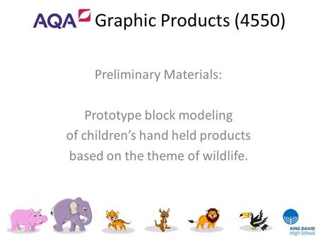 Graphic Products (4550) Preliminary Materials: Prototype block modeling of children’s hand held products based on the theme of wildlife.