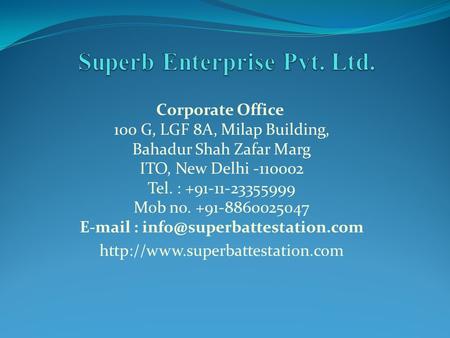 Corporate Office 100 G, LGF 8A, Milap Building, Bahadur Shah Zafar Marg ITO, New Delhi -110002 Tel. : +91-11-23355999 Mob no. +91-8860025047