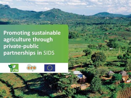 Promoting sustainable agriculture through private-public partnerships in SIDS.