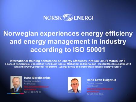 1 Norwegian experiences energy efficieny and energy management in industry according to ISO 50001 International training conference on energy efficiency,