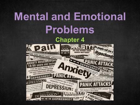 Chapter 4 Mental and Emotional Problems Chapter 4.