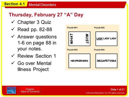 Section 4.1 Mental Disorders Thursday, February 27 “A” Day Chapter 3 Quiz Read pp. 82-88 Answer questions 1-6 on page 88 in your notes. Review Section.