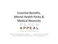 Essential Benefits, Mental Health Parity & Medical Necessity 8560 West Sunset Boulevard Suite 500 West Hollywood CA 90069 Tel (310) 598-3690 Fax (888)