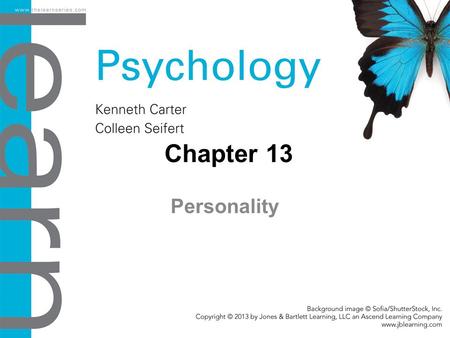 Chapter 13 Personality. Objectives 13.1 Defining Personality Describe the characteristics of a well-crafted personality theory. 13.2 The Psychoanalytic.