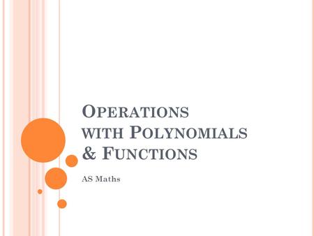 O PERATIONS WITH P OLYNOMIALS & F UNCTIONS AS Maths.