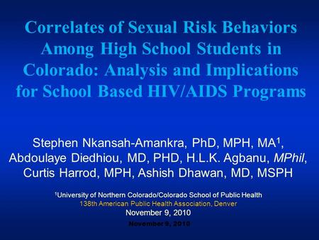 Stephen Nkansah-Amankra, PhD, MPH, MA 1, Abdoulaye Diedhiou, MD, PHD, H.L.K. Agbanu, MPhil, Curtis Harrod, MPH, Ashish Dhawan, MD, MSPH 1 University of.