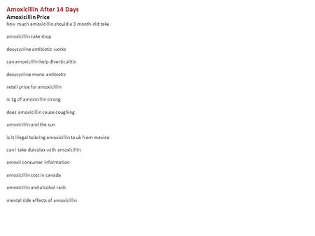 Amoxicillin After 14 Days Amoxicillin Price how much amoxicillin should a 3 month old take amoxicillin cake shop doxycycline antibiotic works can amoxicillin.