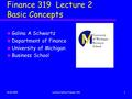 01.10.2001Lecture Notes Finance 3191 Finance 319 Lecture 2 Basic Concepts u Galina A Schwartz u Department of Finance u University of Michigan u Business.