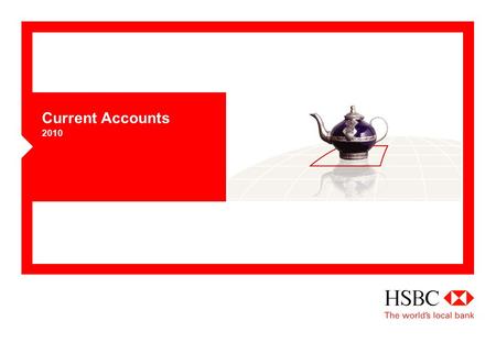 Current Accounts 2010. 2 HSBC Premier  HSBC Premier is more than just a bank account, it's an exclusive service tailored to your individual financial.