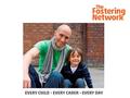 Long- term foster care priorities: The Fostering Network Vision.