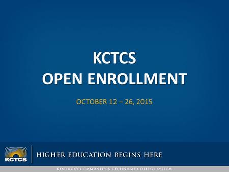 KCTCS OPEN ENROLLMENT OCTOBER 12 – 26, 2015. The Kentucky Employee Health Plan (KEHP) meets all requirements of the Affordable Care Act (ACA). The PLAN.