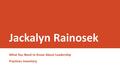 Jackalyn Rainosek What You Need to Know About Leadership Practices Inventory.