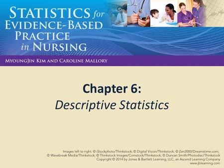 Chapter 6: Descriptive Statistics. Learning Objectives Describe statistical measures used in descriptive statistics Compute measures of central tendency.