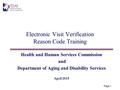 Electronic Visit Verification Reason Code Training Health and Human Services Commission and Department of Aging and Disability Services April 2015 Page.