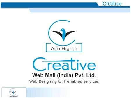 Welcome to CREATIVE WEB MALL (INDIA) PVT. LTD. India’s niche turn-key solution provider for all your web needs. Overview  About us  How we do?  Our.